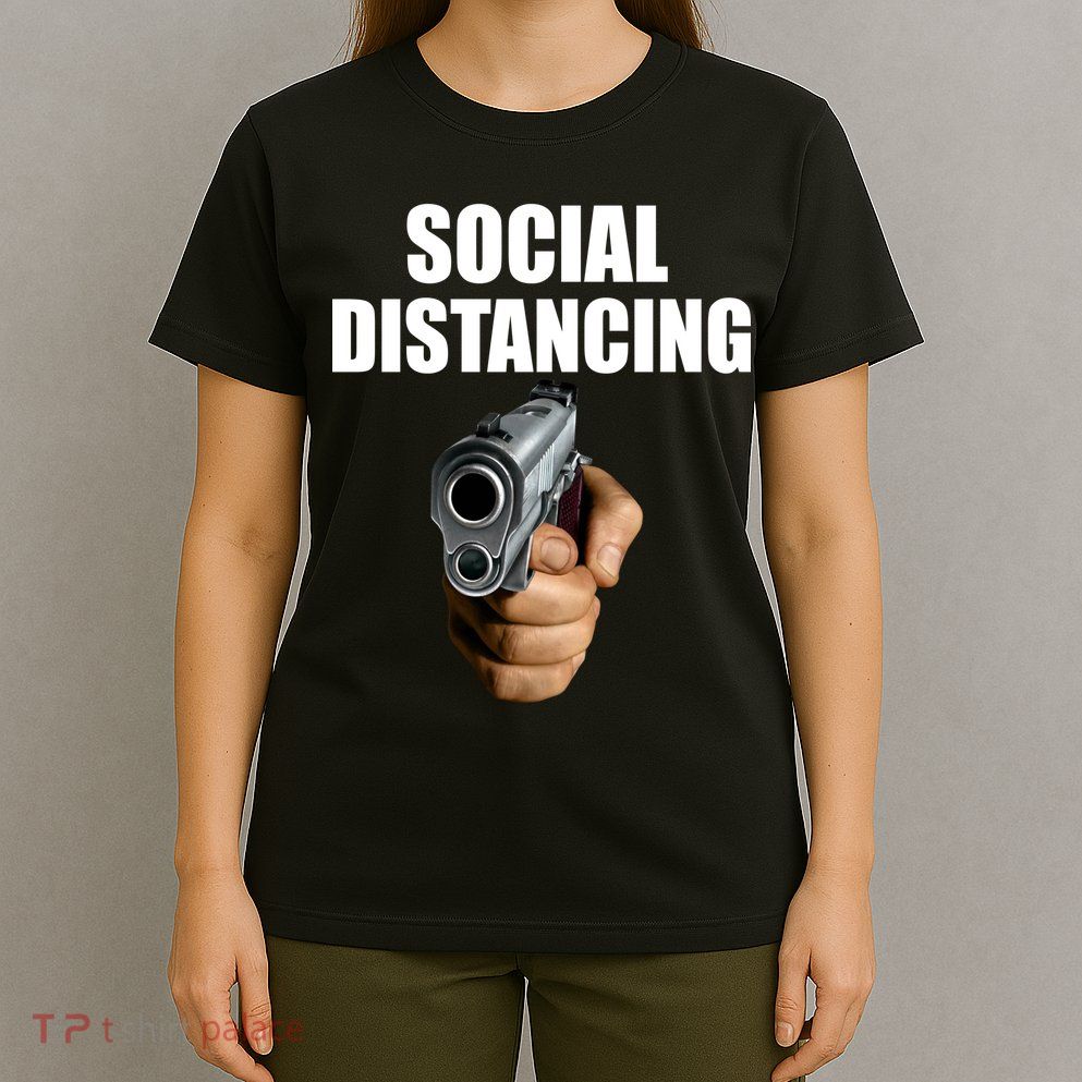 Funny Social Distancing Gun T-Shirt