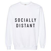 Funny Socially Distant  Garment-Dyed Sweatshirt