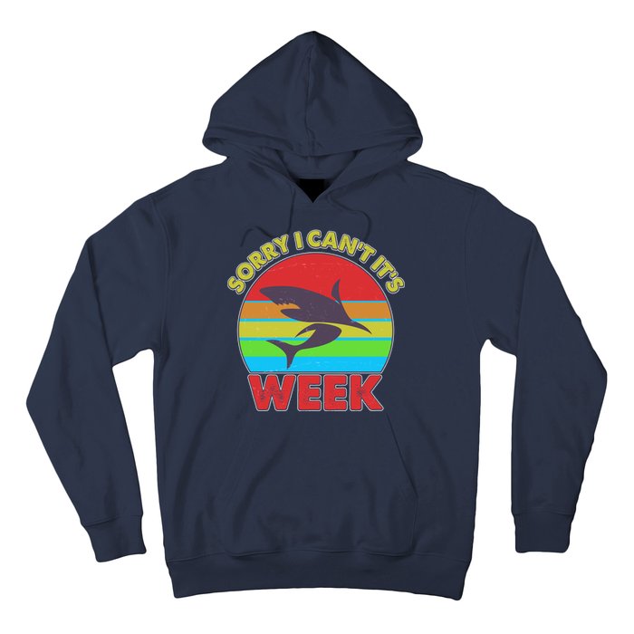 Funny Sorry I Can't It's Shark Week Hoodie