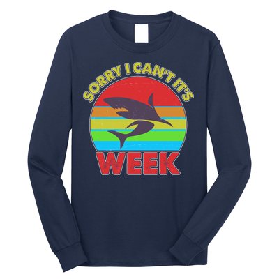 Funny Sorry I Can't It's Shark Week Long Sleeve Shirt