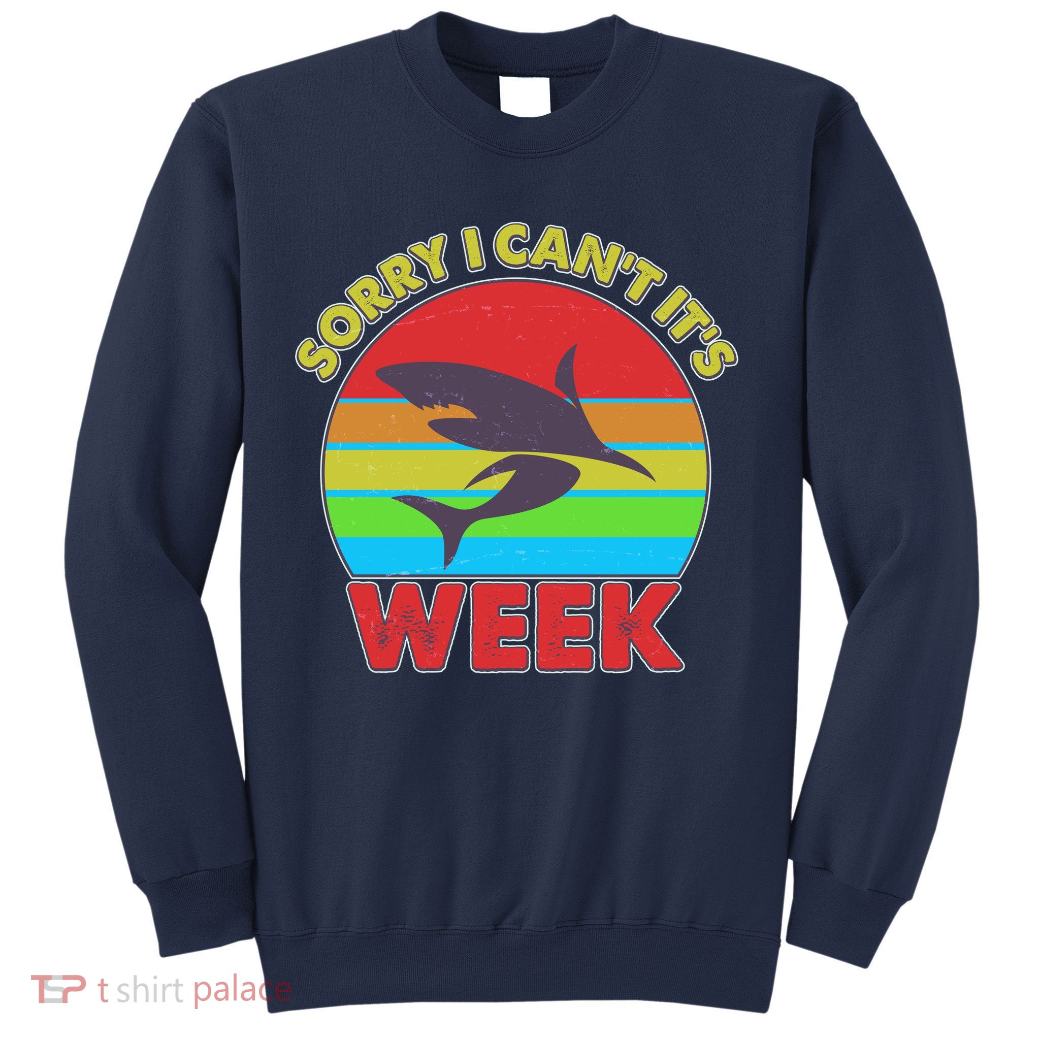 Funny Sorry I Can't It's Shark Week Sweatshirt