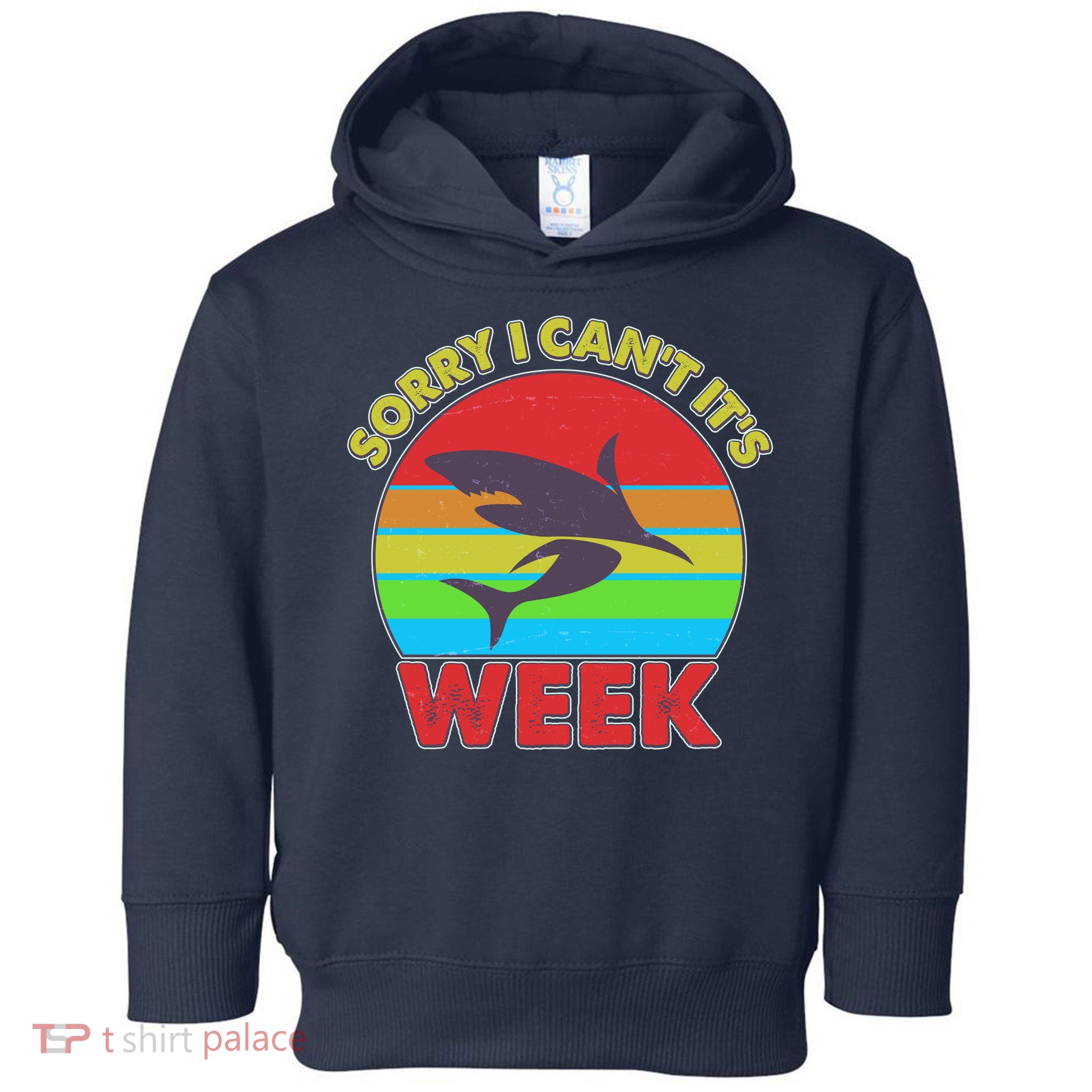 Funny Sorry I Can't It's Shark Week Toddler Hoodie