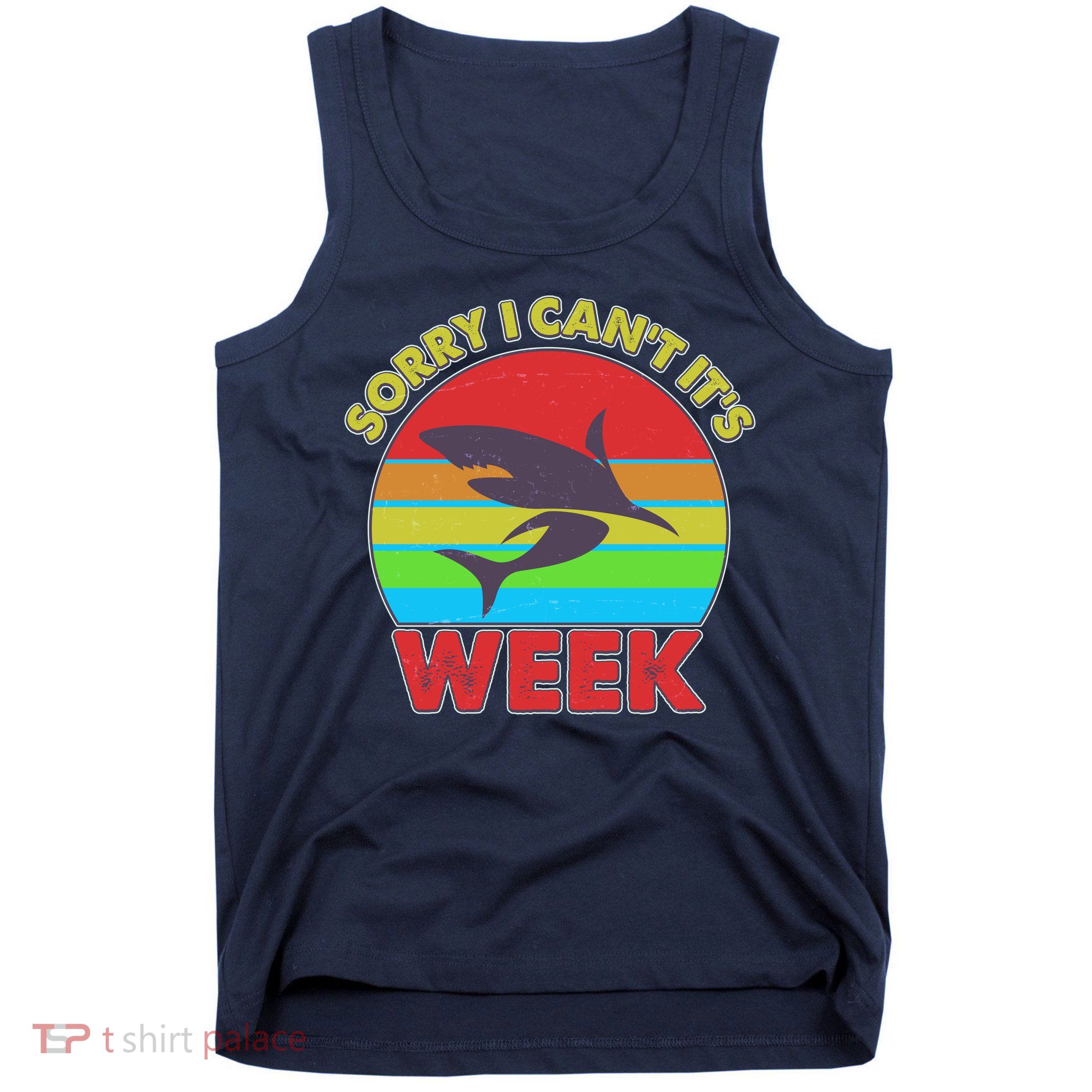 Funny Sorry I Can't It's Shark Week Tank Top
