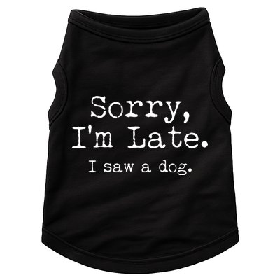 Funny Sorry I'm Late I Saw A Dog Doggie Tank