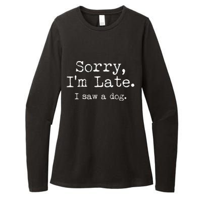 Funny Sorry I'm Late I Saw A Dog Womens CVC Long Sleeve Shirt