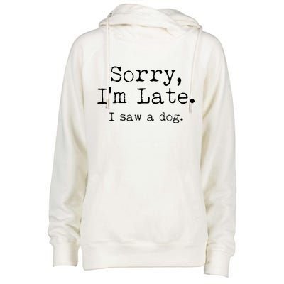 Funny Sorry I'm Late I Saw A Dog Womens Funnel Neck Pullover Hood