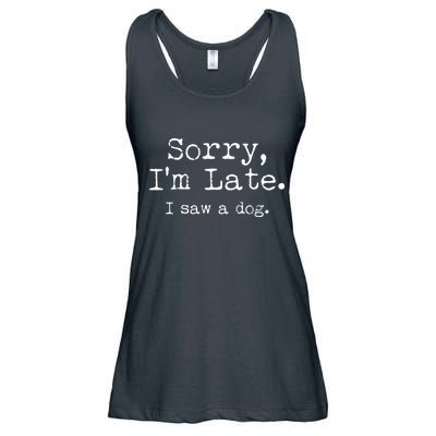 Funny Sorry I'm Late I Saw A Dog Ladies Essential Flowy Tank