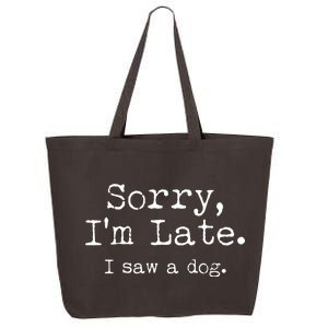 Funny Sorry I'm Late I Saw A Dog 25L Jumbo Tote