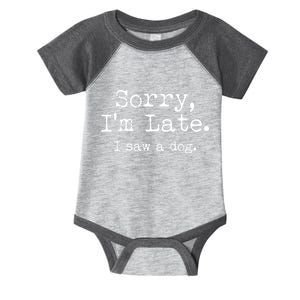 Funny Sorry I'm Late I Saw A Dog Infant Baby Jersey Bodysuit