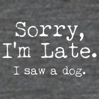 Funny Sorry I'm Late I Saw A Dog Kids T-Shirt