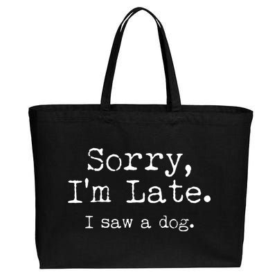 Funny Sorry I'm Late I Saw A Dog Cotton Canvas Jumbo Tote