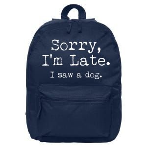 Funny Sorry I'm Late I Saw A Dog 16 in Basic Backpack