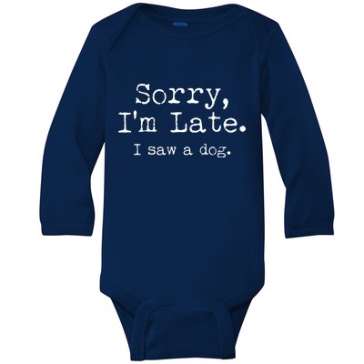 Funny Sorry I'm Late I Saw A Dog Baby Long Sleeve Bodysuit