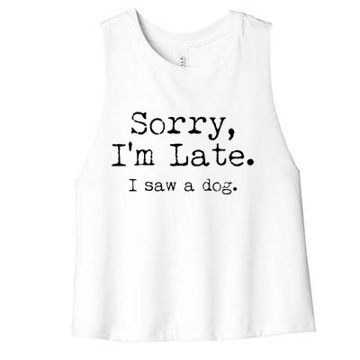 Funny Sorry I'm Late I Saw A Dog Women's Racerback Cropped Tank