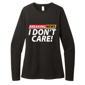 Funny Spoof Meme Breaking News I Don't Care Womens CVC Long Sleeve Shirt