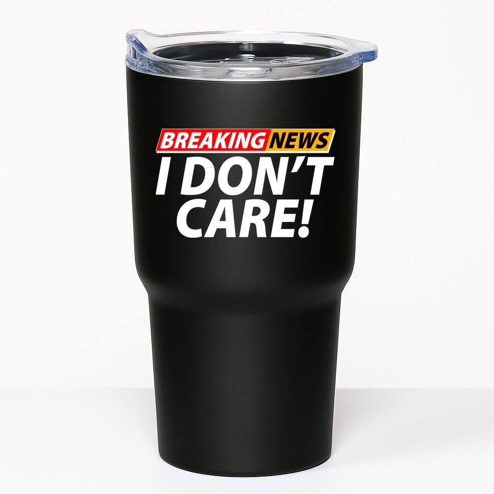 Funny Spoof Meme Breaking News I Don't Care Tumbler