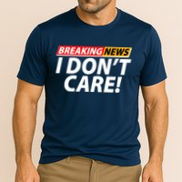 Funny Spoof Meme Breaking News I Don't Care Performance Shirt