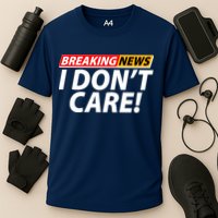 Funny Spoof Meme Breaking News I Don't Care Performance Shirt