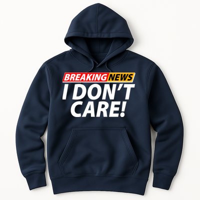 Funny Spoof Meme Breaking News I Don't Care Hoodie