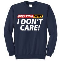 Funny Spoof Meme Breaking News I Don't Care Sweatshirt
