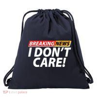 Funny Spoof Meme Breaking News I Don't Care Drawstring Bag