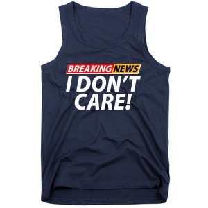 Funny Spoof Meme Breaking News I Don't Care Tank Top