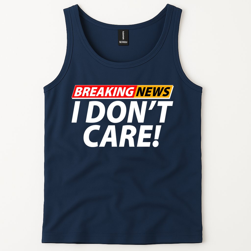 Funny Spoof Meme Breaking News I Don't Care Tank Top