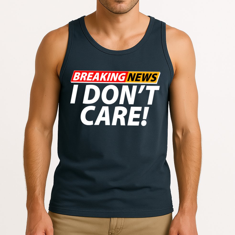 Funny Spoof Meme Breaking News I Don't Care Tank Top