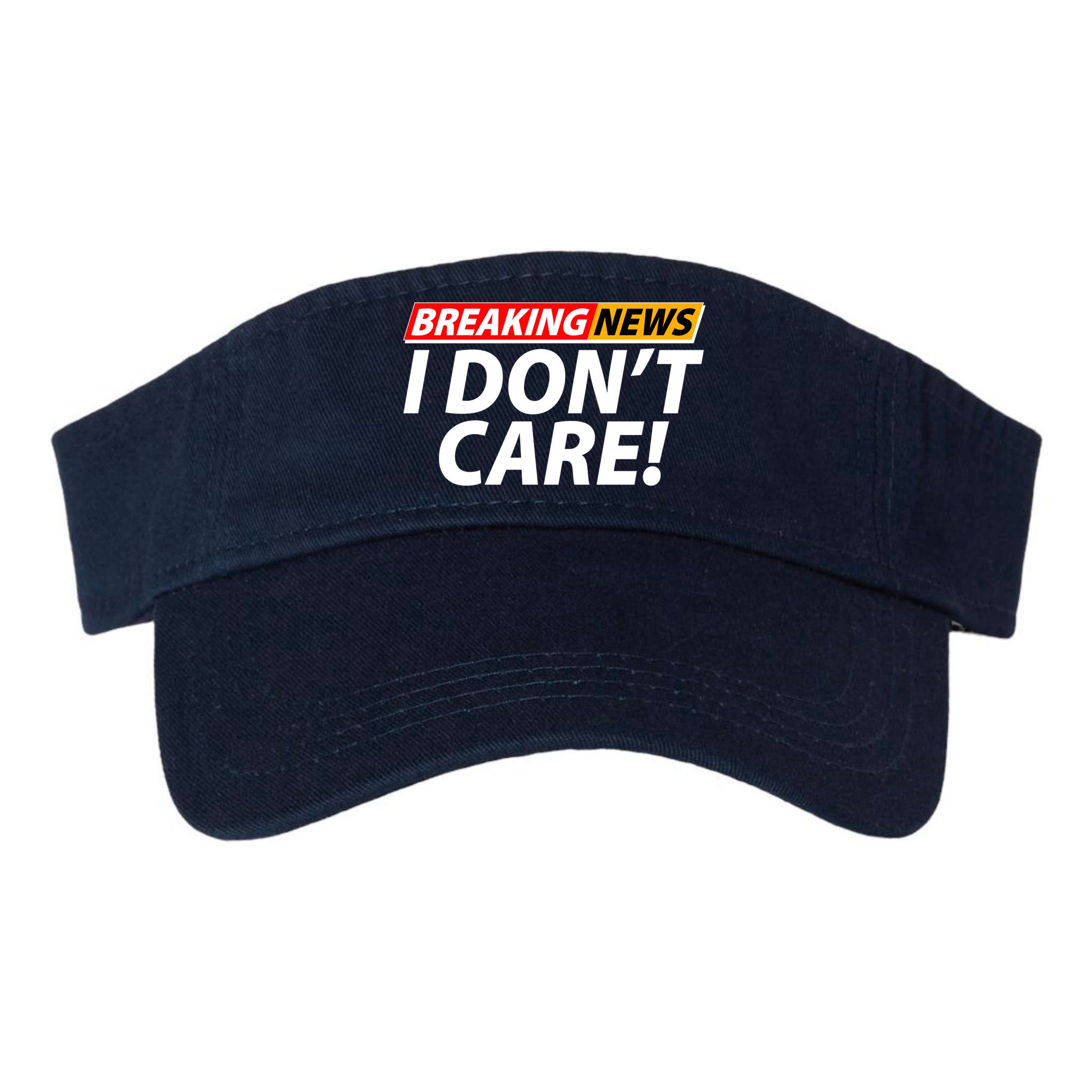 Funny Spoof Meme Breaking News I Don't Care Visor