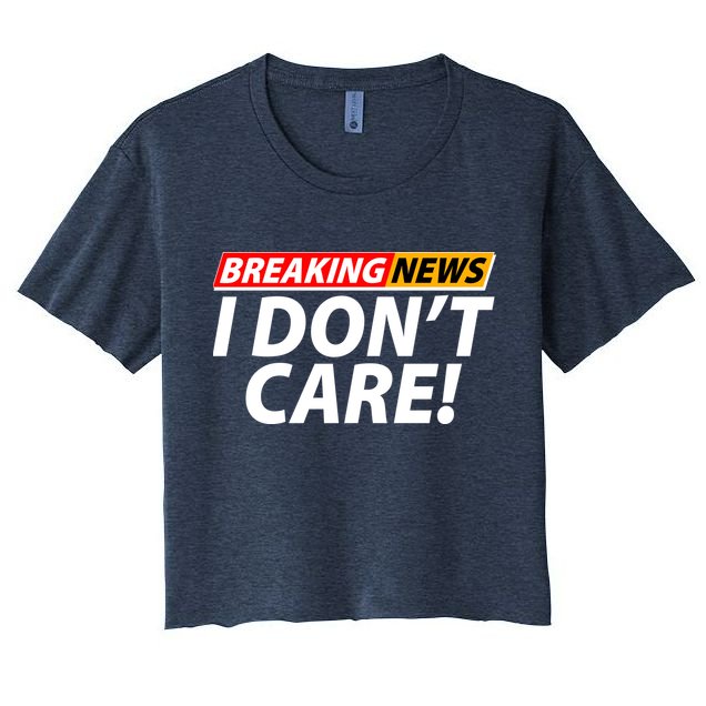 Funny Spoof Meme Breaking News I Don't Care Crop Top