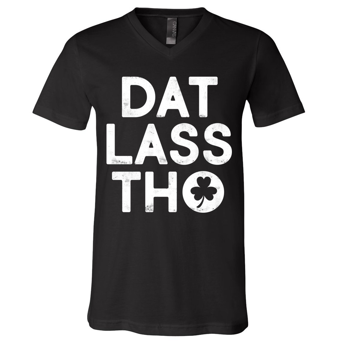 Funny St. Patrick's Day - Dat Lass Tho V-Neck T-Shirt