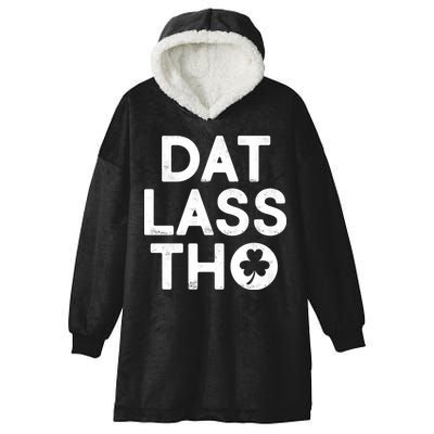 Funny St. Patrick's Day - Dat Lass Tho Hooded Wearable Blanket