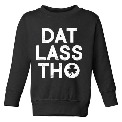 Funny St. Patrick's Day - Dat Lass Tho Toddler Sweatshirt