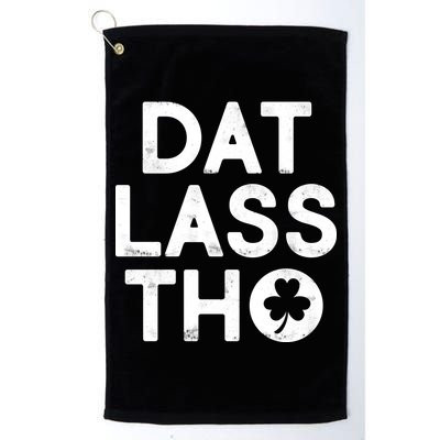 Funny St. Patrick's Day - Dat Lass Tho Golf Towel