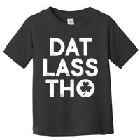 Funny St. Patrick's Day - Dat Lass Tho Toddler T-Shirt