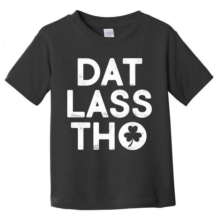 Funny St. Patrick's Day - Dat Lass Tho Toddler T-Shirt