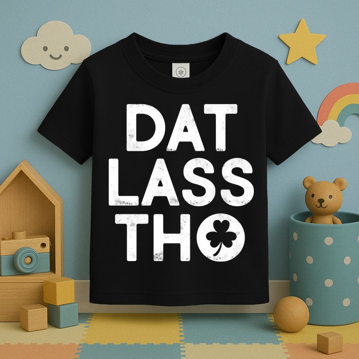 Funny St. Patrick's Day - Dat Lass Tho Toddler T-Shirt