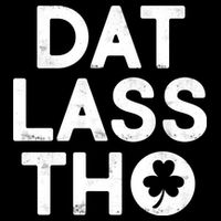 Funny St. Patrick's Day - Dat Lass Tho Toddler T-Shirt