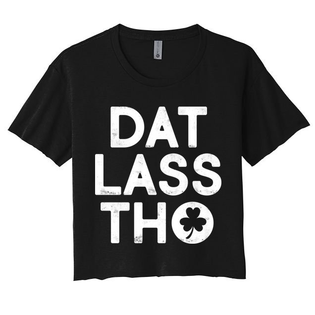 Funny St. Patrick's Day - Dat Lass Tho Crop Top