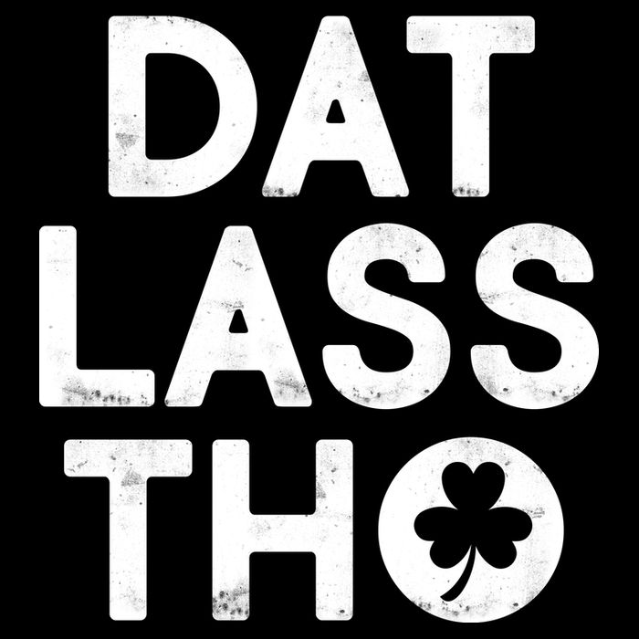 Funny St. Patrick's Day - Dat Lass Tho Crop Top