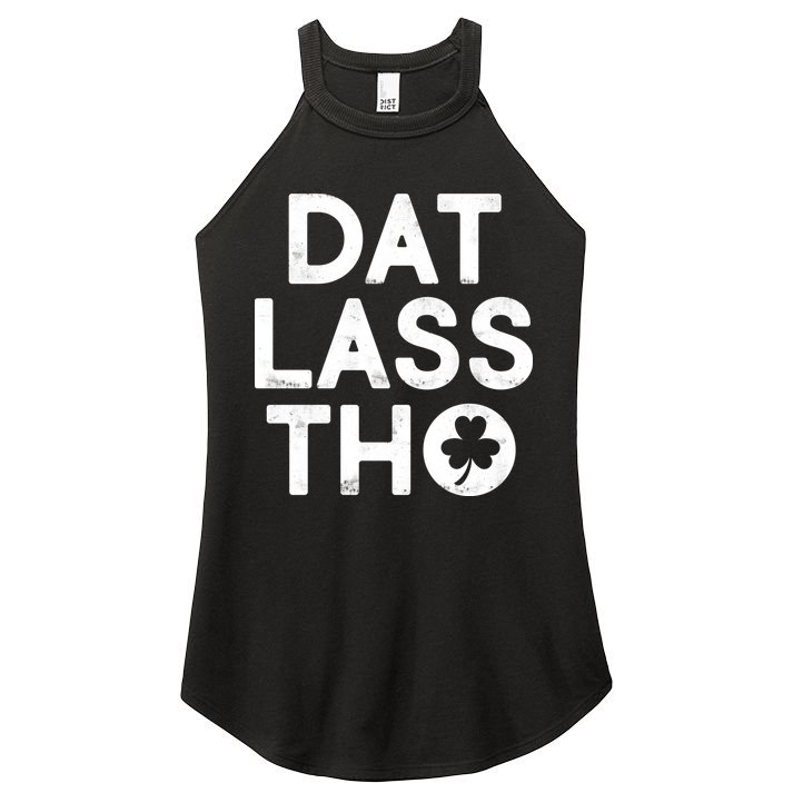 Funny St. Patrick's Day - Dat Lass Tho Women's Perfect Tri Rocker Tank