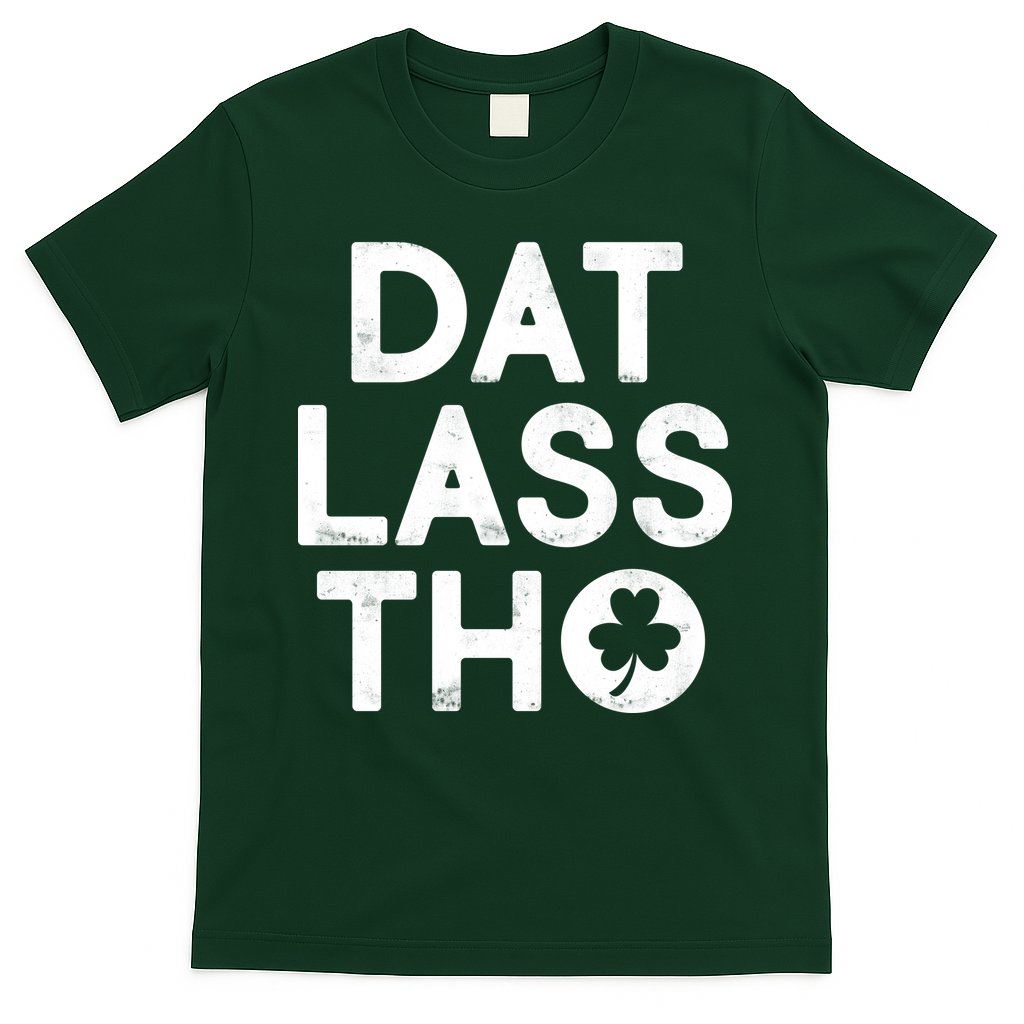 Funny St. Patrick's Day - Dat Lass Tho T-Shirt