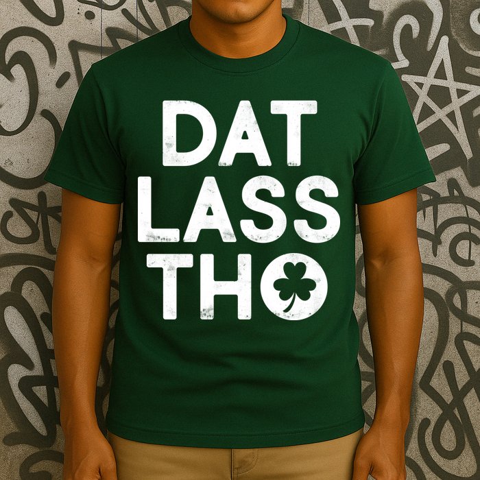 Funny St. Patrick's Day - Dat Lass Tho T-Shirt