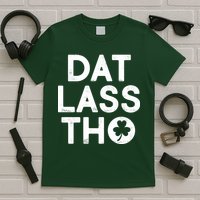 Funny St. Patrick's Day - Dat Lass Tho T-Shirt