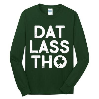 Funny St. Patrick's Day - Dat Lass Tho Tall Long Sleeve T-Shirt