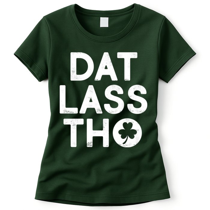 Funny St. Patrick's Day - Dat Lass Tho Womens T-Shirt