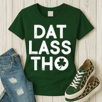 Funny St. Patrick's Day - Dat Lass Tho Womens T-Shirt