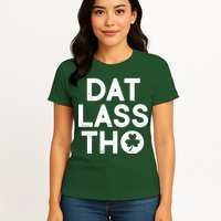Funny St. Patrick's Day - Dat Lass Tho Womens T-Shirt