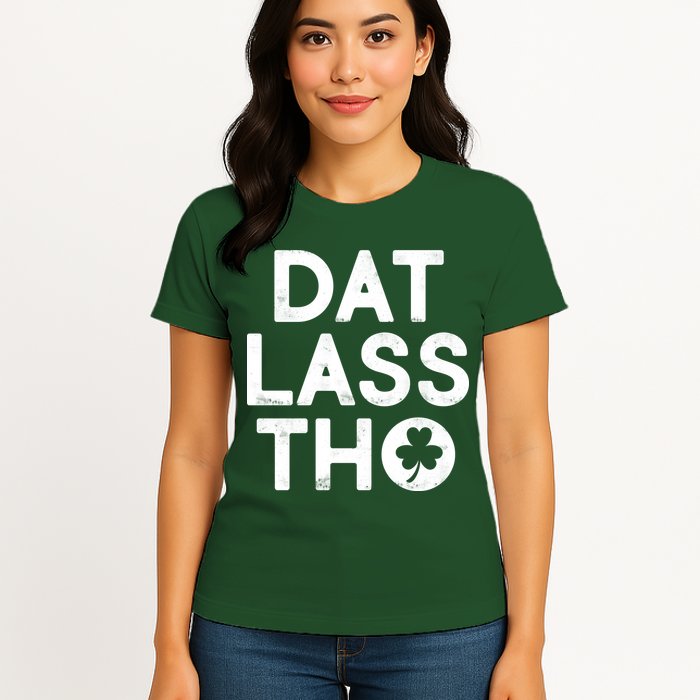 Funny St. Patrick's Day - Dat Lass Tho Womens T-Shirt