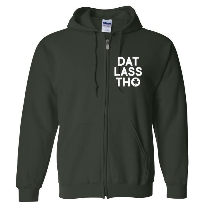 Funny St. Patrick's Day - Dat Lass Tho Full Zip Hoodie
